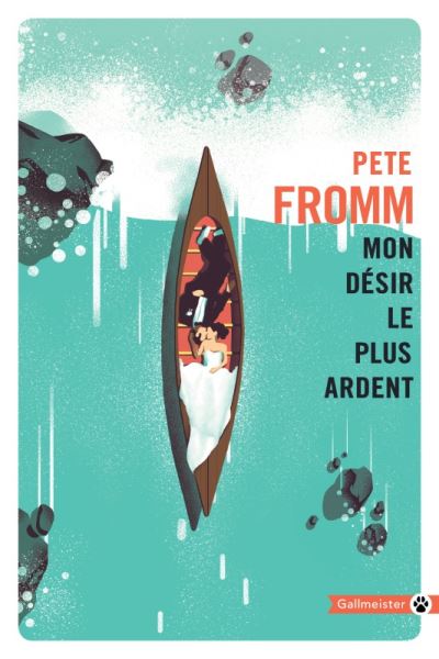 Mon désir le plus ardent - Pete Fromm